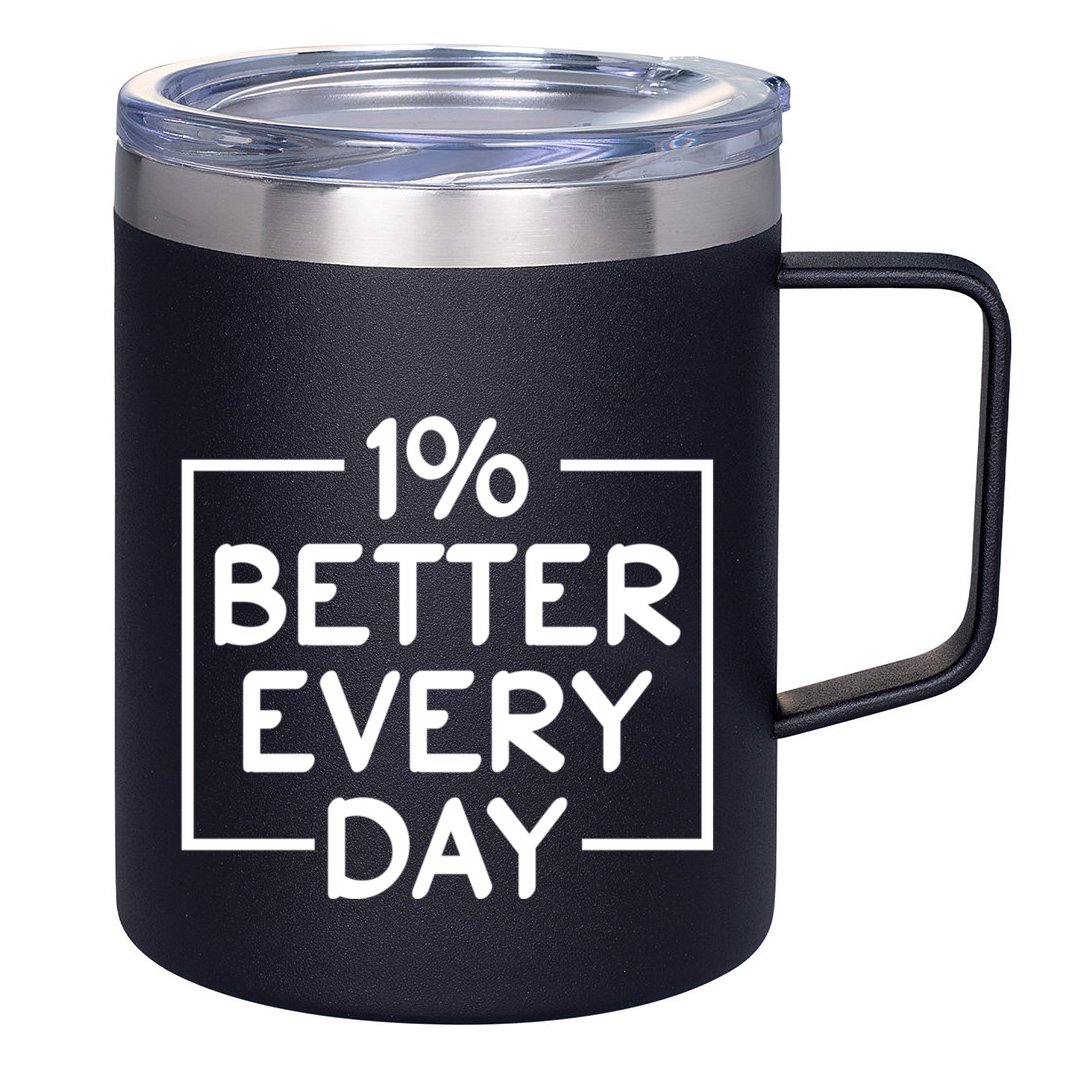 1% Percent Better Everyday Motivational Inspirational Quote 12oz Stainless Steel Coffee Mug