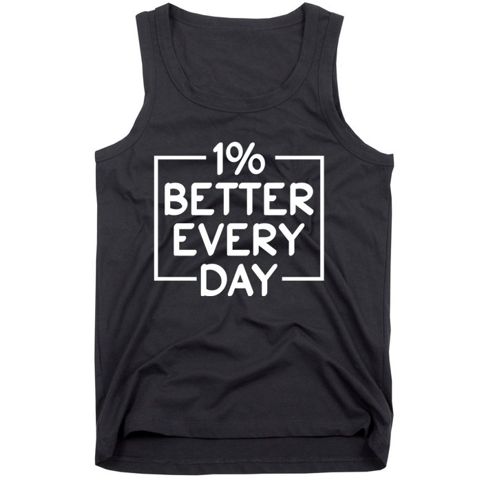 1% Percent Better Everyday Motivational Inspirational Quote Tank Top