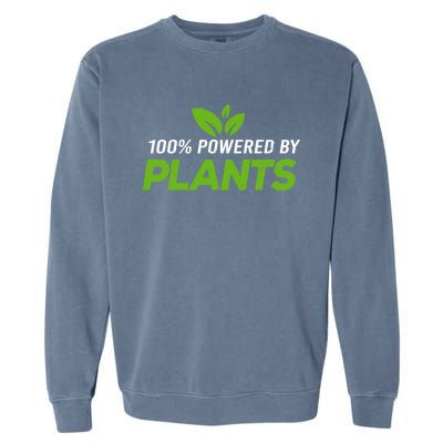 100% Powered By Plants Veggie Food Vegan Cool Gift Garment-Dyed Sweatshirt