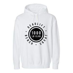 1,000 Pound Club Bench Squad Deadlift Powerlifter Goal Garment-Dyed Fleece Hoodie