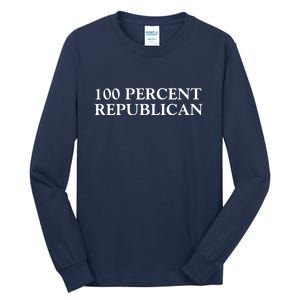 100 Percent Republican Conservative Gifts Tall Long Sleeve T-Shirt