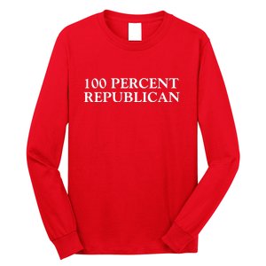 100 Percent Republican Conservative Gifts Long Sleeve Shirt