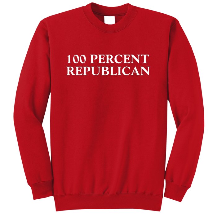 100 Percent Republican Conservative Gifts Sweatshirt