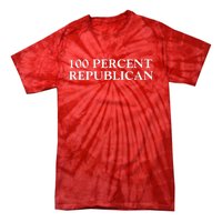 100 Percent Republican Conservative Gifts Tie-Dye T-Shirt