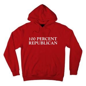 100 Percent Republican Conservative Gifts Tall Hoodie