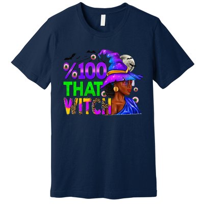 100 Percent That Witch Black Afro Witch Halloween Premium T-Shirt