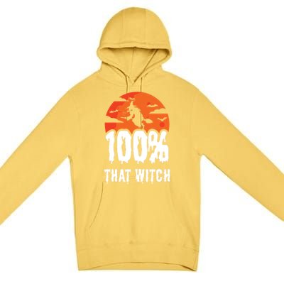 100 Percent That Witch Funny Witch Vibes Halloween Design Gift Premium Pullover Hoodie