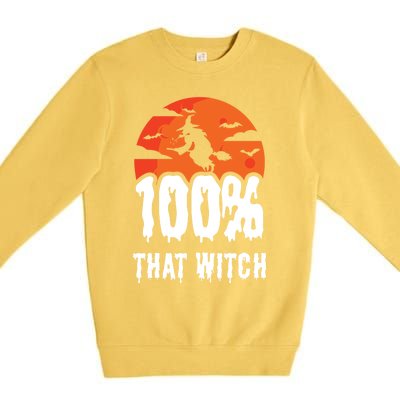 100 Percent That Witch Funny Witch Vibes Halloween Design Gift Premium Crewneck Sweatshirt