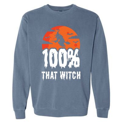 100 Percent That Witch Funny Witch Vibes Halloween Design Gift Garment-Dyed Sweatshirt