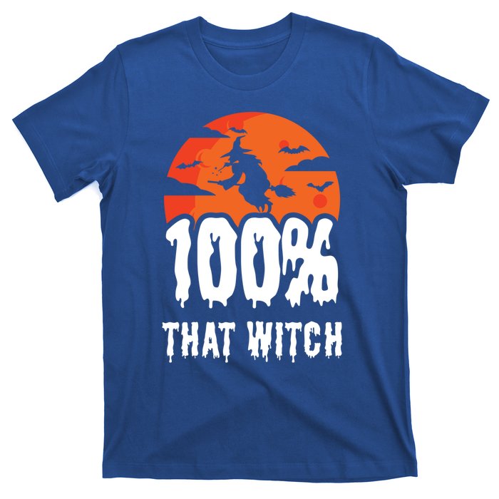 100 Percent That Witch Funny Witch Vibes Halloween Design Gift T-Shirt