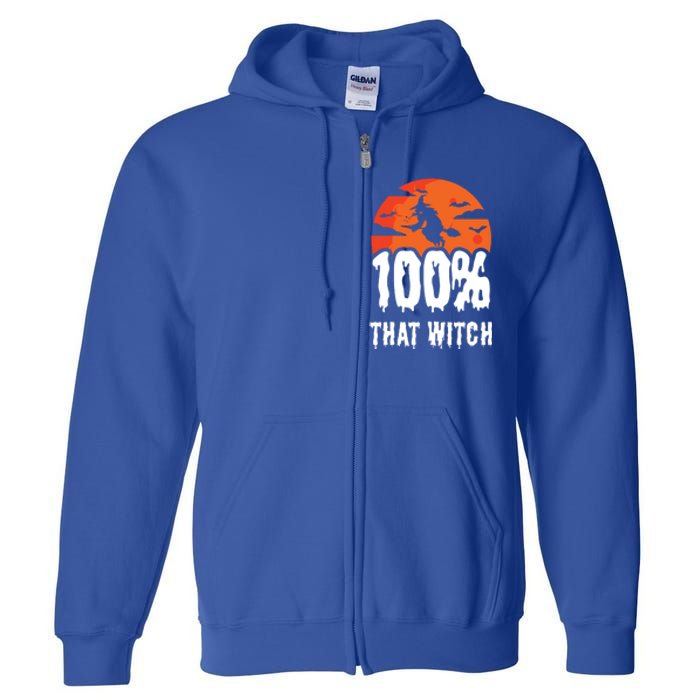 100 Percent That Witch Funny Witch Vibes Halloween Design Gift Full Zip Hoodie