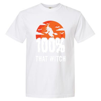 100 Percent That Witch Funny Witch Vibes Halloween Design Gift Garment-Dyed Heavyweight T-Shirt