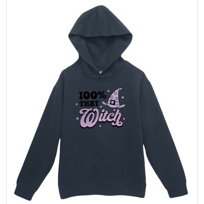 100 Percent That Witch Halloween Gift Urban Pullover Hoodie