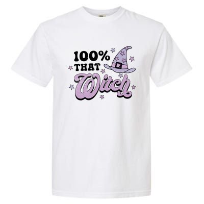 100 Percent That Witch Halloween Gift Garment-Dyed Heavyweight T-Shirt