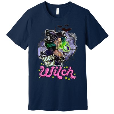 100 Percent That Witch Funny Halloween Gifts Premium T-Shirt