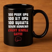 100 Push Ups 100 Sit Ups 100 Squats 10 Km Running 11oz C Handle Ceramic Mug