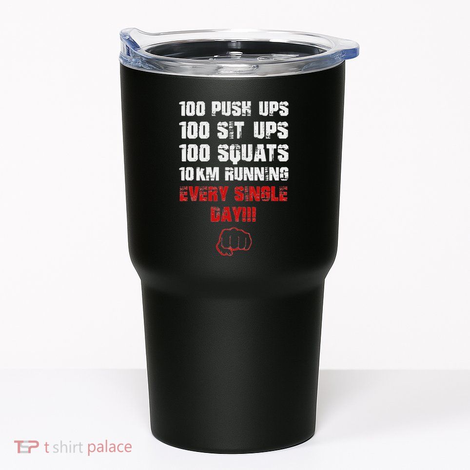 100 Push Ups 100 Sit Ups 100 Squats 10 Km Running Tumbler