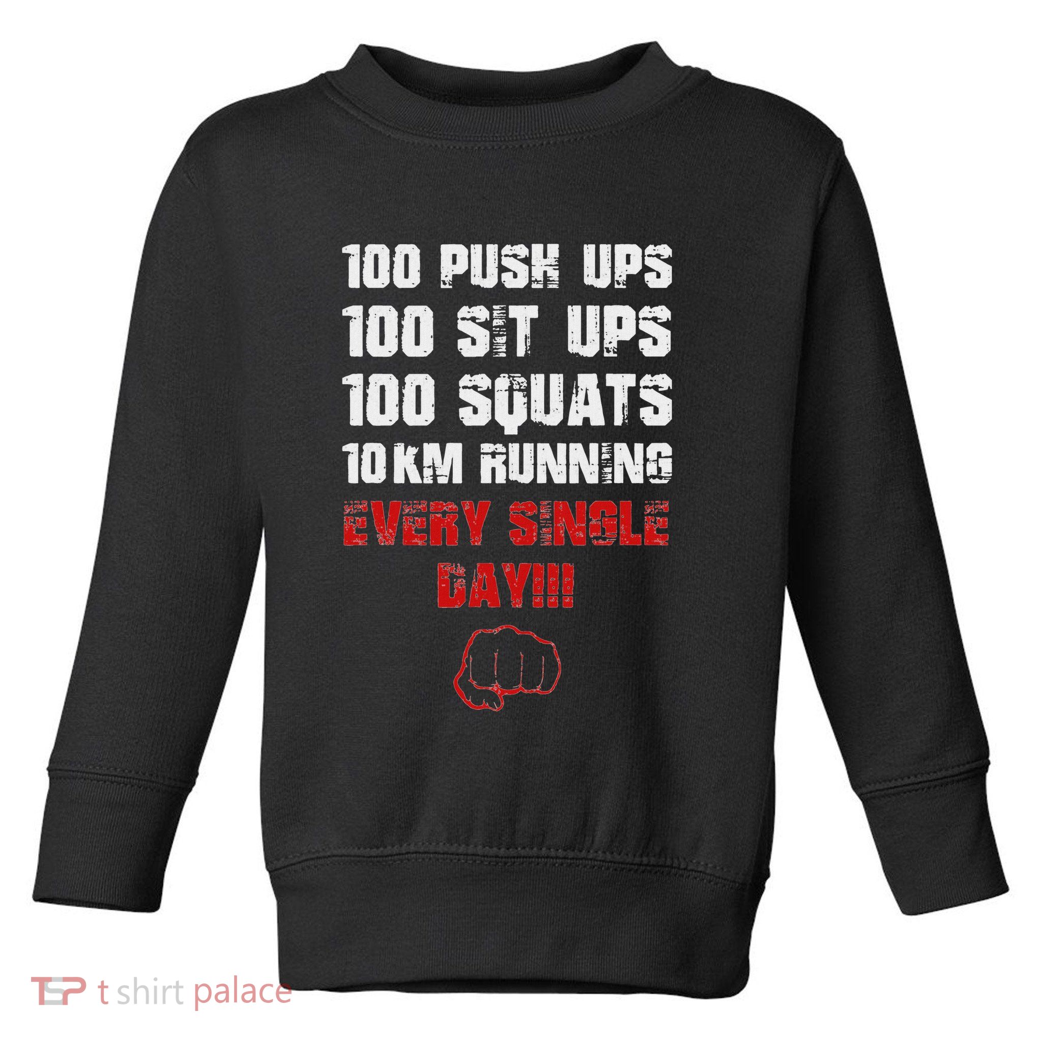 100 Push Ups 100 Sit Ups 100 Squats 10 Km Running Toddler Sweatshirt