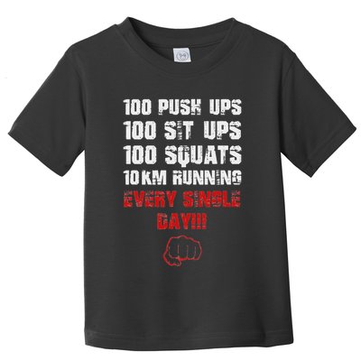 100 Push Ups 100 Sit Ups 100 Squats 10 Km Running Toddler T-Shirt
