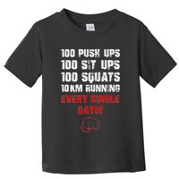 100 Push Ups 100 Sit Ups 100 Squats 10 Km Running Toddler T-Shirt