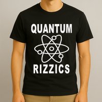 12 Quantum Rizzics Quantum Physics T-Shirt