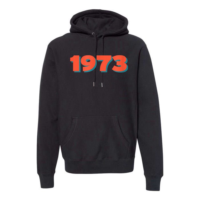 1973 Retro Historic Year Remembrance Premium Hoodie