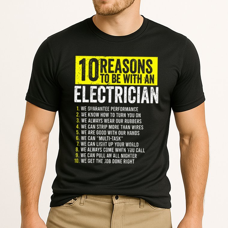 10 Reasons To Be With An Electrician Electricians Performance Shirt