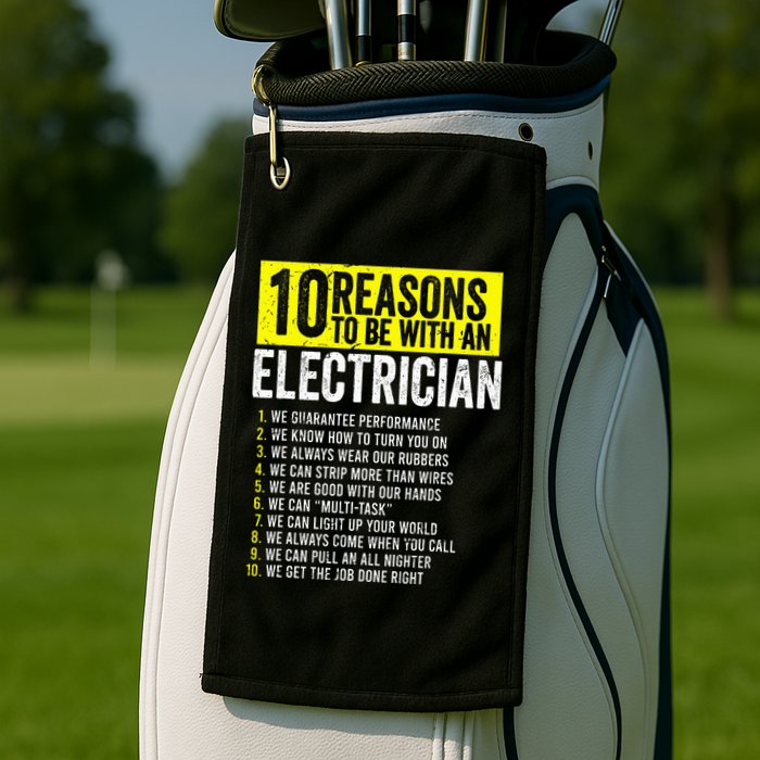 10 Reasons To Be With An Electrician Electricians Golf Towel