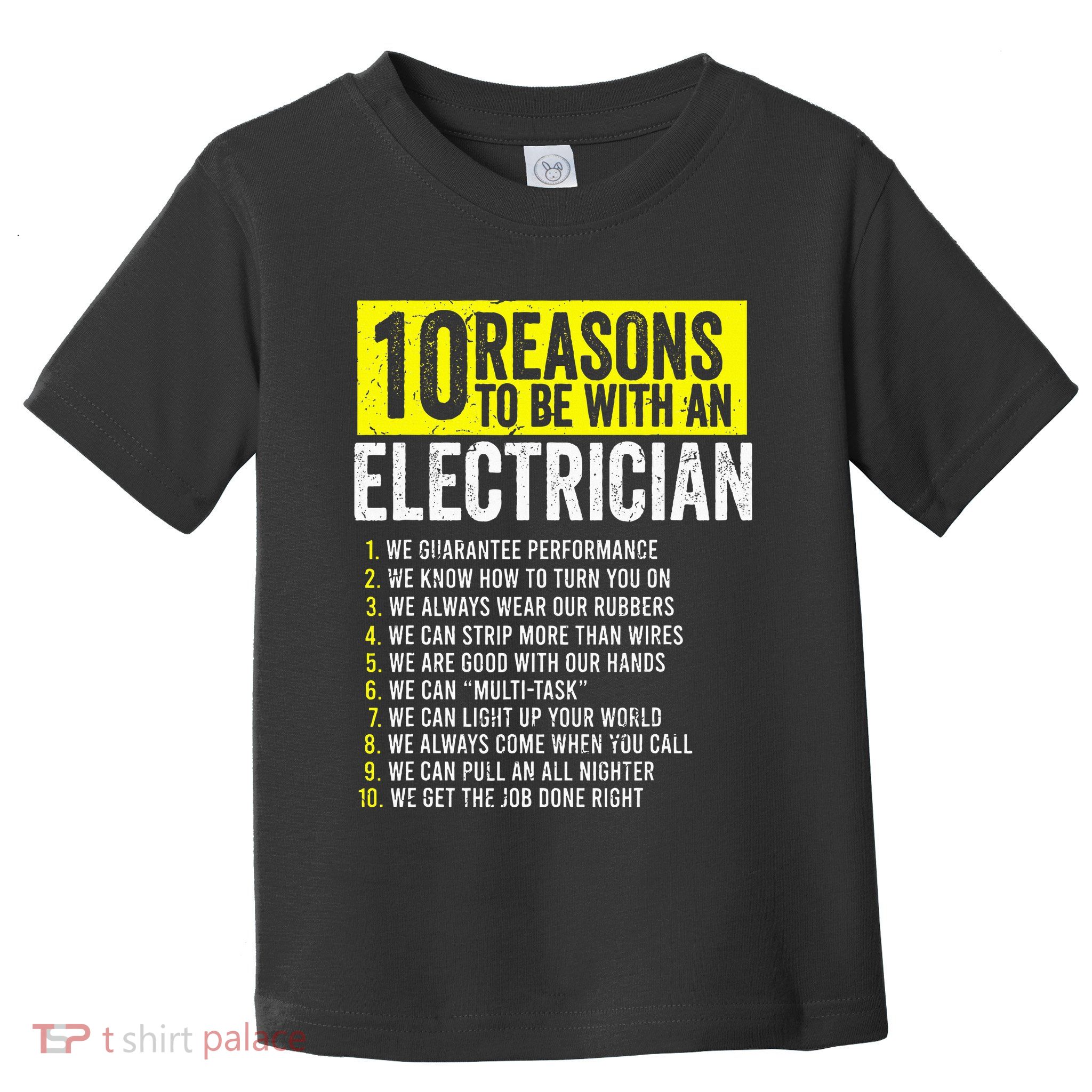 10 Reasons To Be With An Electrician Electricians Toddler T-Shirt