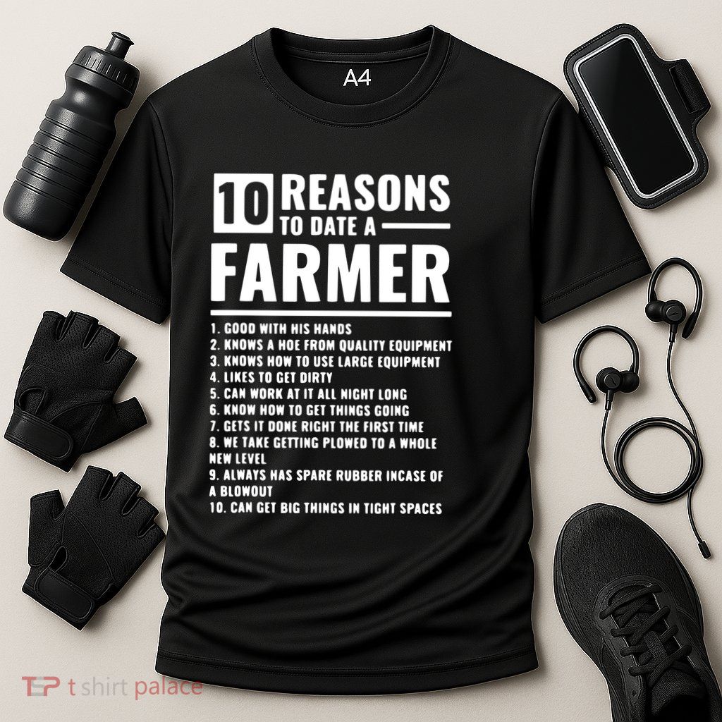 10 Reasons To Date A Farmer Performance Shirt