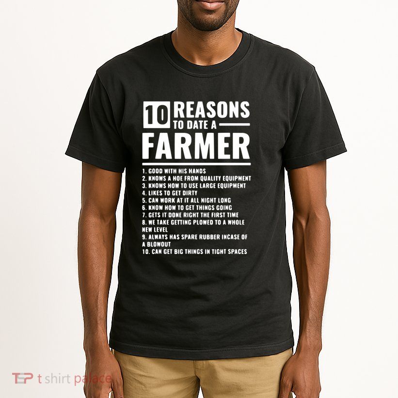 10 Reasons To Date A Farmer Tall T-Shirt