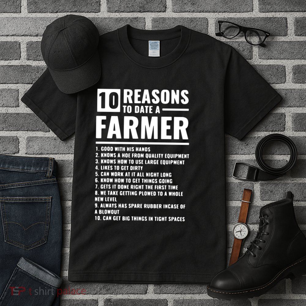 10 Reasons To Date A Farmer Tall T-Shirt