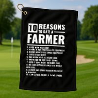 10 Reasons To Date A Farmer Golf Towel