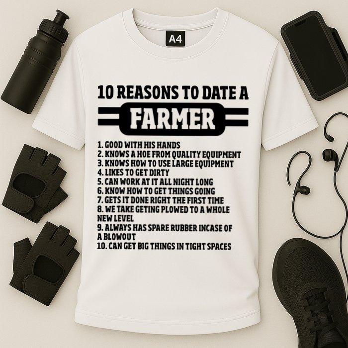 10 Reasons To Date A Farmer Funny Farming Humor For Men Performance Shirt