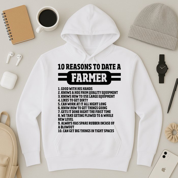 10 Reasons To Date A Farmer Funny Farming Humor For Men Hoodie