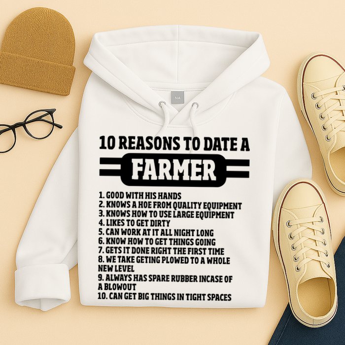 10 Reasons To Date A Farmer Funny Farming Humor For Men Hoodie