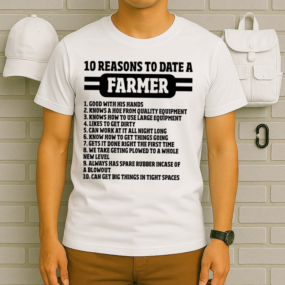 10 Reasons To Date A Farmer Funny Farming Humor For Men T-Shirt