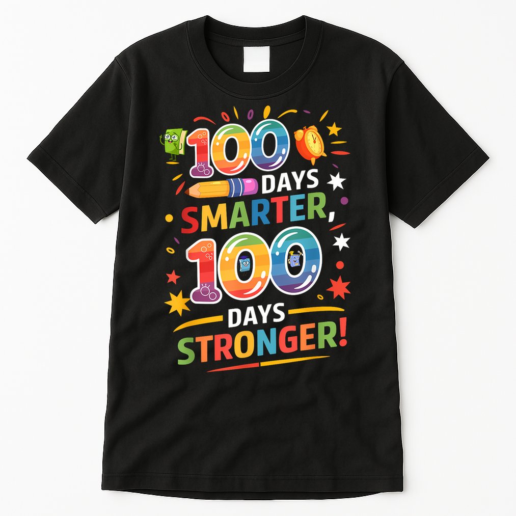 100 Smart 100 Stronger Happy 100th Day Of School Celebration Tall T-Shirt