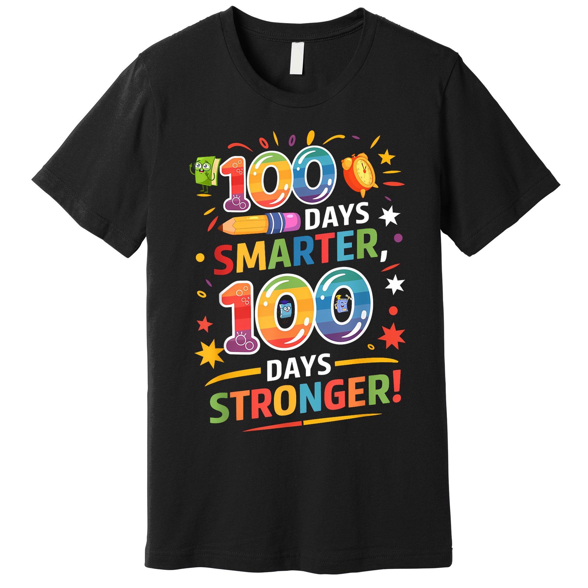 100 Smart 100 Stronger Happy 100th Day Of School Celebration Premium T-Shirt