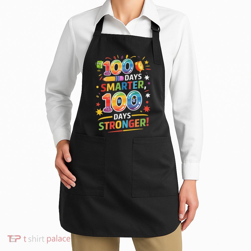 100 Smart 100 Stronger Happy 100th Day Of School Celebration Apron
