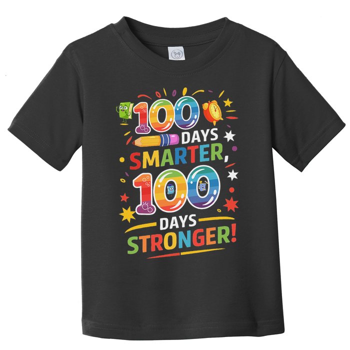 100 Smart 100 Stronger Happy 100th Day Of School Celebration Toddler T-Shirt