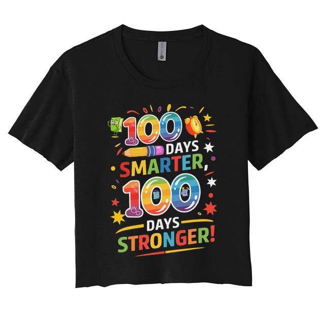 100 Smart 100 Stronger Happy 100th Day Of School Celebration Crop Top