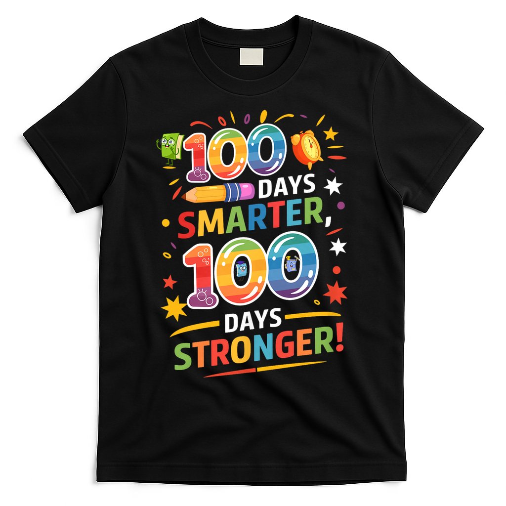 100 Smart 100 Stronger Happy 100th Day Of School Celebration T-Shirt