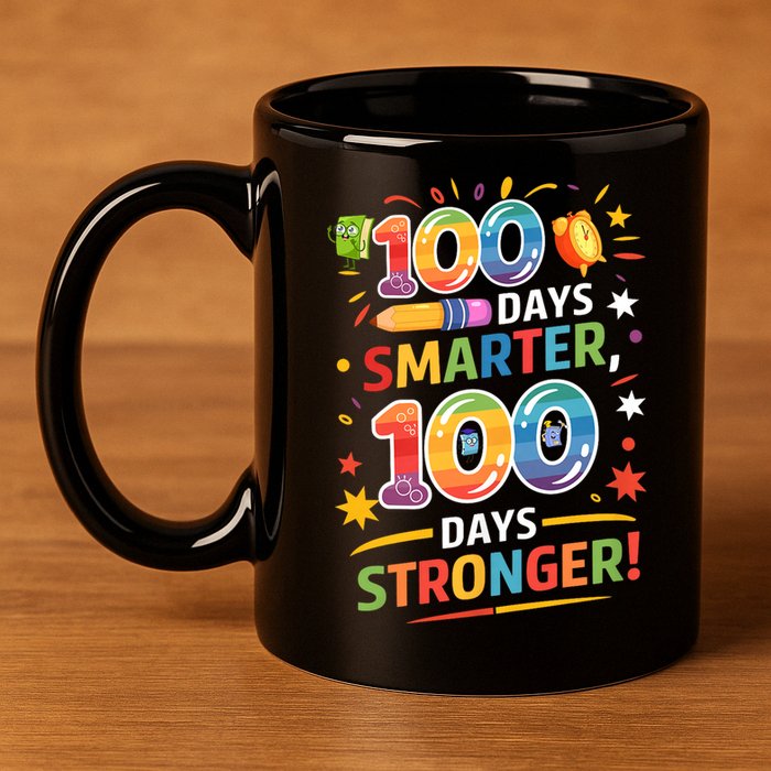 100 Smart 100 Stronger Happy 100th Day Of School Celebration 11oz C Handle Ceramic Mug