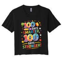 100 Smart 100 Stronger Happy 100th Day Of School Celebration Women's Crop Top Tee