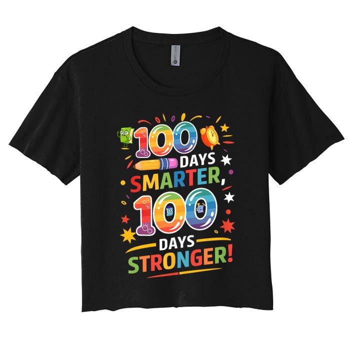 100 Smart 100 Stronger Happy 100th Day Of School Celebration Women's Crop Top Tee