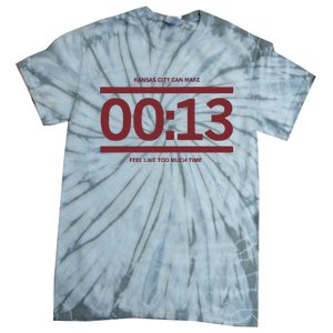 13 Seconds Kansas City Can Make 13 Seconds Feel Like Too Much Time Tie-Dye T-Shirt