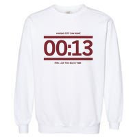 13 Seconds Kansas City Can Make 13 Seconds Feel Like Too Much Time Garment-Dyed Sweatshirt