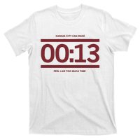 13 Seconds Kansas City Can Make 13 Seconds Feel Like Too Much Time T-Shirt