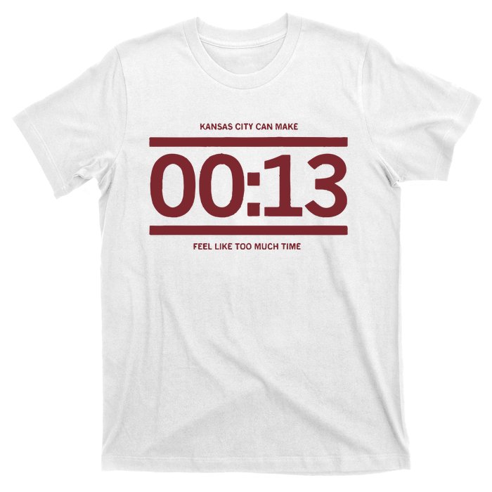 13 Seconds Kansas City Can Make 13 Seconds Feel Like Too Much Time T-Shirt